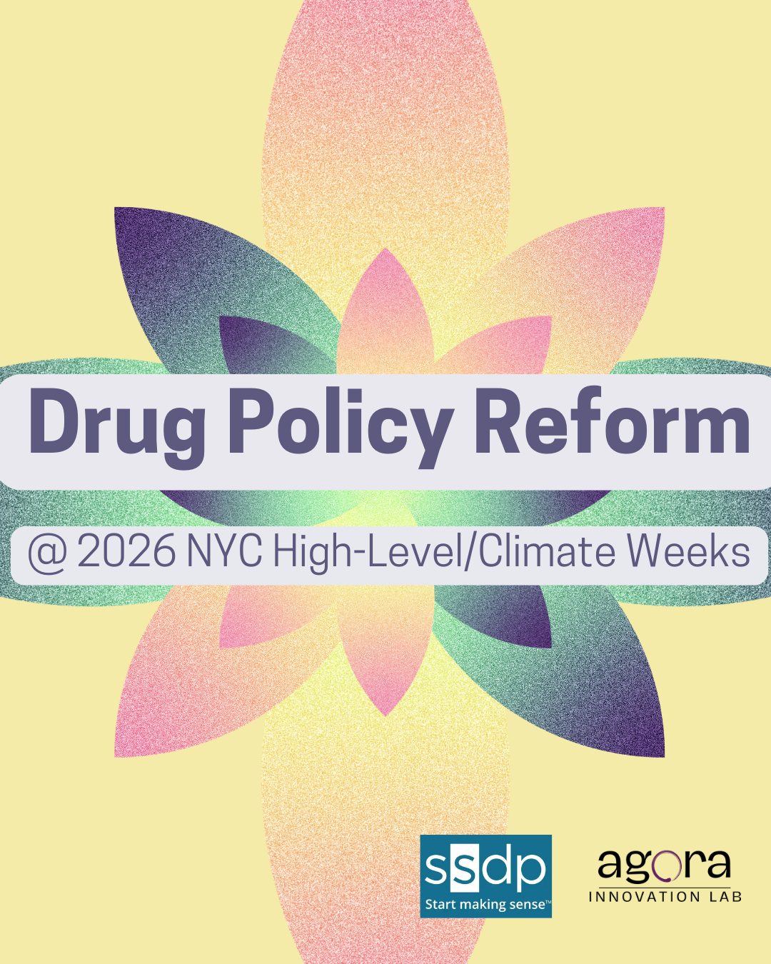 Promotional artwork for Drug Policy Reform at the 2026 NYC High-Level and Climate Weeks, featuring a layered floral graphic with the SSDP and Ágora Innovation Lab logos.