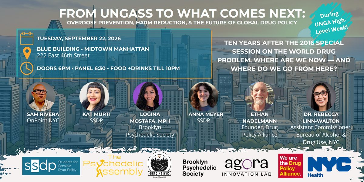 Event flyer for From UNGASS to What Comes Next: Overdose Prevention, Harm Reduction and the Future of Global Drug Policy, held Tuesday September 22, 2026 at the Blue Building, 222 East 46th Street, Midtown Manhattan, with speakers Sam Rivera, Kat Murti, Logina Mostafa, Anna Meyer, Ethan Nadelmann and Dr. Rebecca Linn-Walton.